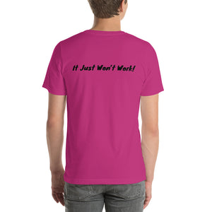 It Won’t Work  Unisex T-Shirt