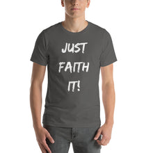 Load image into Gallery viewer, Just Faith It! Unisex T-Shirt