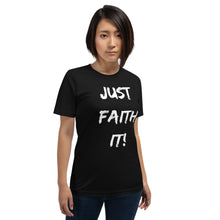 Load image into Gallery viewer, Just Faith It! Unisex T-Shirt