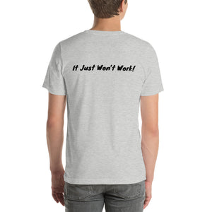 It Won’t Work  Unisex T-Shirt