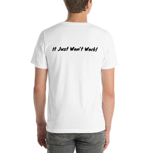 It Won’t Work  Unisex T-Shirt