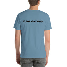 Load image into Gallery viewer, It Won’t Work  Unisex T-Shirt