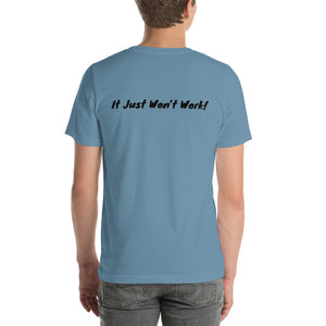 It Won’t Work  Unisex T-Shirt