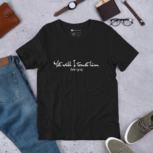 Yet I will trust him Unisex t-shirt